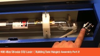 K40 eBay Chinese CO2 Laser  Building Tube Hangers Assembly Part 2 [upl. by Bremser]