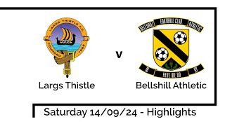 Highlights  Largs Thistle v Bellshill Athletic 140924 [upl. by Oinotnaocram919]