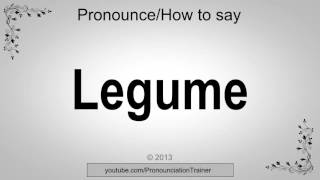 How to Pronounce Legume [upl. by Alicul]