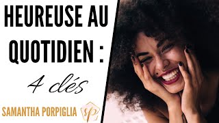 HEUREUSE AU QUOTIDIEN  4 CLES  Samantha Porpiglia LoveCoach [upl. by Aleras]