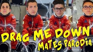 MATES  DRAG ME DOWN PARODIA [upl. by Lovel401]