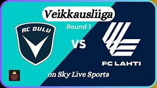 FC Lahti vs AC Oulu  Finland Veikkausliiga R1 LIVE Match Coverage Score Updates amp Predictions [upl. by Leugimesoj988]