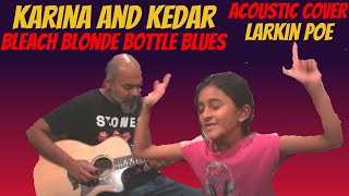 Bleach Blonde Bottle Blues Acoustic Larkin Poe Cover by Karina age 7 and Kedar [upl. by Yerdua]