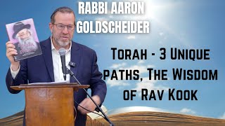 Torah 3 Unique Paths  The Wisdom of Rav Kook by Rabbi Aaron Goldscheider [upl. by Ybrad]