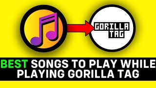 UPDATED 2024 Best Songs to Play While Playing Gorilla Tag [upl. by Nevi]