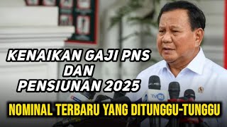 Kenaikan Gaji PNS dan Pensiunan Tahun 2025 Nominal Terbaru yang DitungguTunggu [upl. by Raddie]