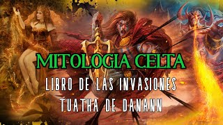 Libro de las Invasiones  Tuatha de Danann Mitologia Celta [upl. by Mazman159]