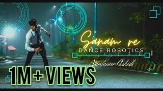 Sanam Re Arijit singh  Robotic Dance  Stardancer Ashish [upl. by Ardnod]