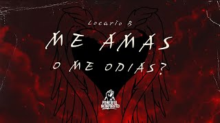 ME AMAS O ME ODIAS AUDIO  LOCARIO B [upl. by Hareehat]