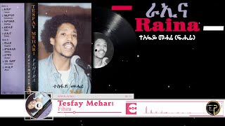 Eritrean Music Raina Tesfay Mehari Fihira  ራኢና ተስፋይ መሓሪ ፍሒራ [upl. by Dulcea82]