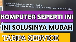 Mengatasi reboot and select proper boot device Komputer Leptop tidak masuk Windows love windows [upl. by Pallas264]