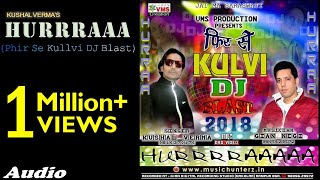 HURRAA  Phir Se Kullvi DJ Blast 2018 By Kushal Verma  Gian Negi  Music HunterZ [upl. by Yma]