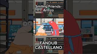 Smiling Friends Armzo FANDUB CASTELLANO  smilingfriends fandub shorts [upl. by Vincenta670]