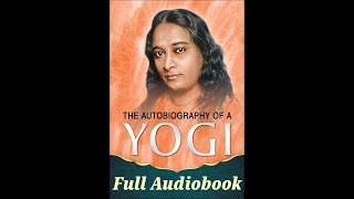 Autobiography of a YOGI by Paramahansa Yogananda Full Audiobook [upl. by Curt786]