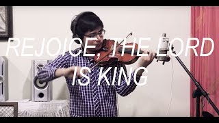 Rejoice The Lord is King Violin Cover [upl. by Arelus343]