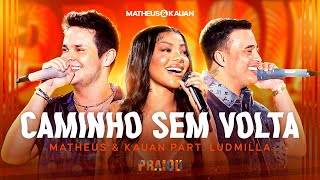 Matheus amp Kauan ludmilla  Caminho Sem Volta PRAIOU Ao Vivo em São Paulo [upl. by Nealon]