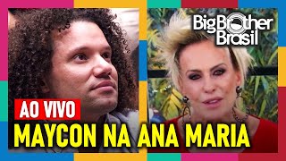 BBB 24 Maycon na Ana Maria Braga  Mais Você AO VIVO  Big Brother Brasil 2024 BBB24 [upl. by Nnaytsirk]