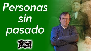 Personas sin pasado  Relatos del lado oscuro [upl. by Ainig]