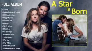 Lady Gaga Full Album 2019  A Star Is Born Full Soundtrack  Lady Gaga amp Bradley Cooper [upl. by Leaper]