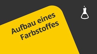 Farbstoffe  Aufbau und Wirkungsweise  Chemie  Organische Chemie [upl. by Inahc]