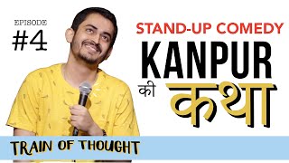 Kanpur Ki Katha  Episode 4 • Train of Thought  Standup Comedy by Shashwat Maheshwari [upl. by Ainesy]