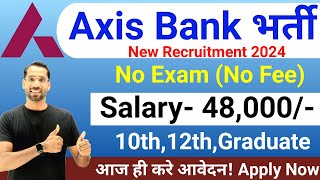 Axis Bank Recruitment 2024  No Exam  Axis Bank Vacancy 2024  Axis Bank Jobs 2024  Apply Online [upl. by Yltsew]