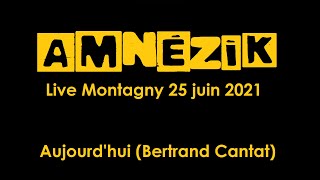 AMNÉZIK AUJOURDHUI CANTAT LIVE MONTAGNY JUIN 2021 [upl. by Baalbeer769]