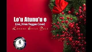 Lou Atunuu e LiveXmas Reggae Cover  Lokeni Evile Pule SI ZOUNDS OFFICIAL AUDIO 2023 [upl. by Witherspoon]