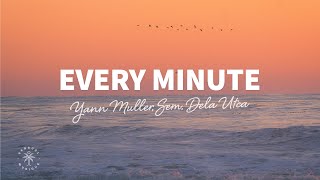 Yann Muller SEM amp Dela Utca  Every Minute Lyrics [upl. by Gan545]