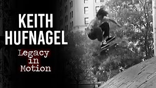 Keith Hufnagel  Legacy in Motion [upl. by Tiena]