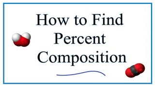 How to Find the Percent Composition by Mass for a Compound [upl. by Liartnod473]