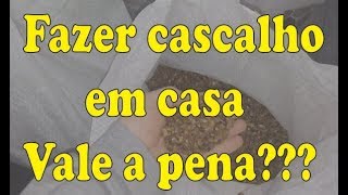 Fazer cascalho em casa vale a pena [upl. by Adnahcal]