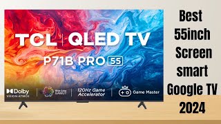 TCL 55 inch QLED 4K Smart Google TV Hands Free Voice Control Dolby Vision Atmos  55P71B Pro [upl. by Adin]