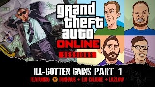 GTA Online Sessions ILLGOTTEN GAINS Part One Featuring Funhaus  Lui Calibre  Lazlow [upl. by Yerok529]