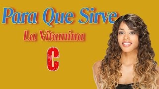 Para Que Sirve La Vitamina C  Sobre los Beneficios de Vitamina C [upl. by Darin]