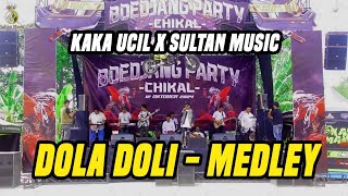 DOLA DOLI MEDLEY JAYANTI RAJA CINTA  KAKA UCIL X SULTAN MUSIC  LIVE RANCAEKEK [upl. by Sukey848]