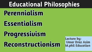 General Philosophies Perennialism Essentialism Progressivism Reconstructionism [upl. by Kendy]