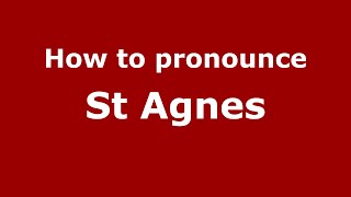 How to pronounce St Agnes EnglishUK  PronounceNamescom [upl. by Bevis]