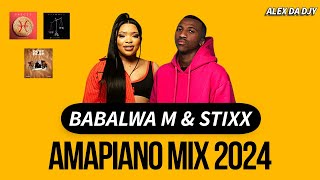 Strickly Babalwa M amp Stixx  Amapiano Mix 2024  By Alex Da Djy [upl. by Ellemaj]