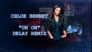 CHLOE BENNET UH OH delay remix [upl. by Hutton]