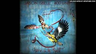 Jason Isbell And The 400 Unit  Weve Met [upl. by Tammie824]