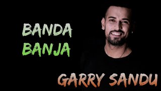 Banda ban jaa  Garry Sandhu very sad songPunjabi song [upl. by Rebmak]