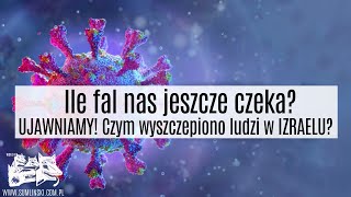 Ile fal nas jeszcze czeka  Czym wyszczepiono ludzi w IZRAELU Ujawniamy szokujące informacje [upl. by Tomasz]