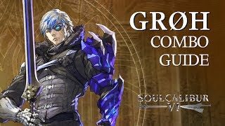 GROH Beginner Combo Guide  SOULCALIBUR VI [upl. by Ayaladnot]