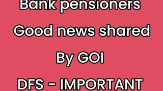 Bank pensioners Bankers  DFS GOOD NEWS [upl. by Assed469]