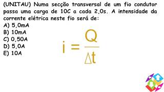 UNITAU Numa secção transversal de um fio condutor passa uma carga de 10C a cada 20s [upl. by Salome]