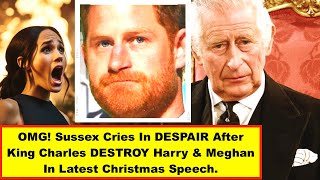 OMG Sussex Cries In DESPAIR After King Charles DESTROY Harry amp Meghan In Latest Christmas Speech [upl. by Eleonore]