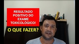 Resultado positivo do exame toxicológico  O que fazer [upl. by Onafets]