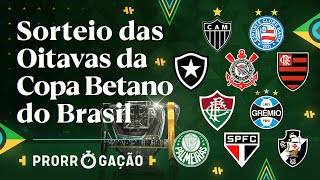 ACOMPANHE AO VIVO O SORTEIO DAS OITAVAS DE FINAL DA COPA BETANO DO BRASIL 2024  PRORROGAÇÃO [upl. by Jaco792]