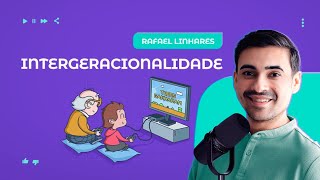 Intergeracionalidade  Rafael Linhares [upl. by Hospers57]